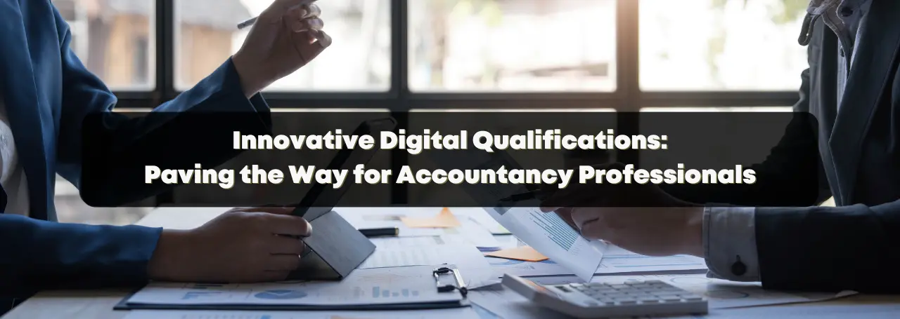 innovative-digital-qualifications-paving-the-way-for-accountancy-professionals