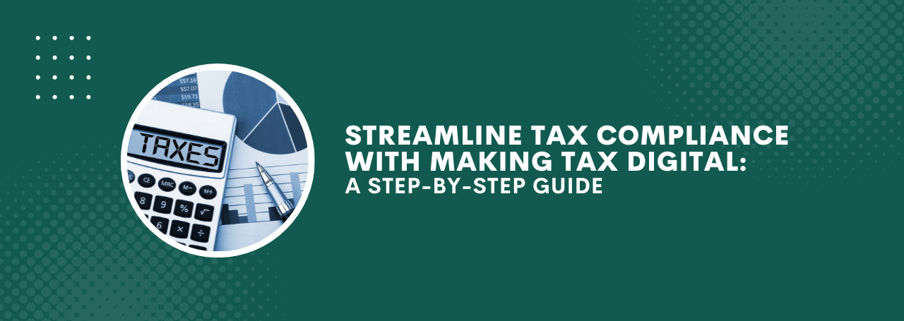 streamline-tax-compliance-with-making-tax-digital-a-step-by-step-guide